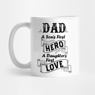 Dad a son's first hero a daughter's first love Mug